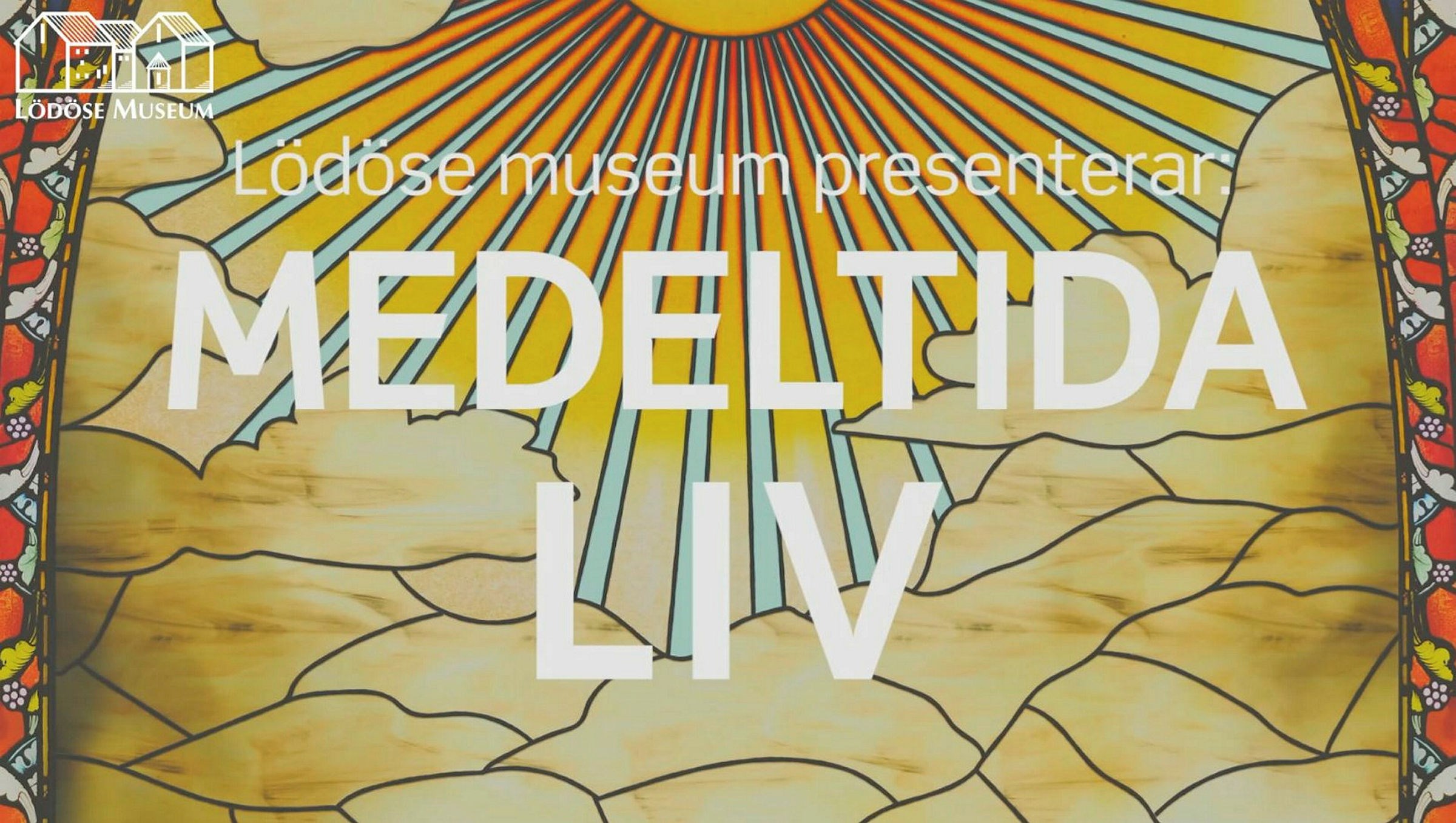 En ritad bild med solstrålar i bakgrunden. Text lyder: Lödöse museum presenterar Medeltida Liv