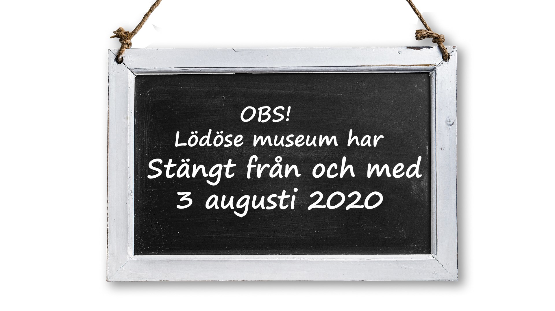en skylt med vit text där det står att Lödöse museum har stängt från 3 augusti 2020