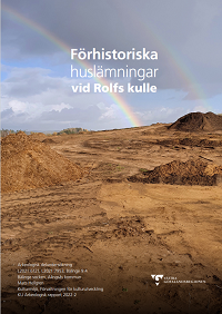 Arkeologisk rapport: Förhistoriska huslämningar vid Rolfs kull