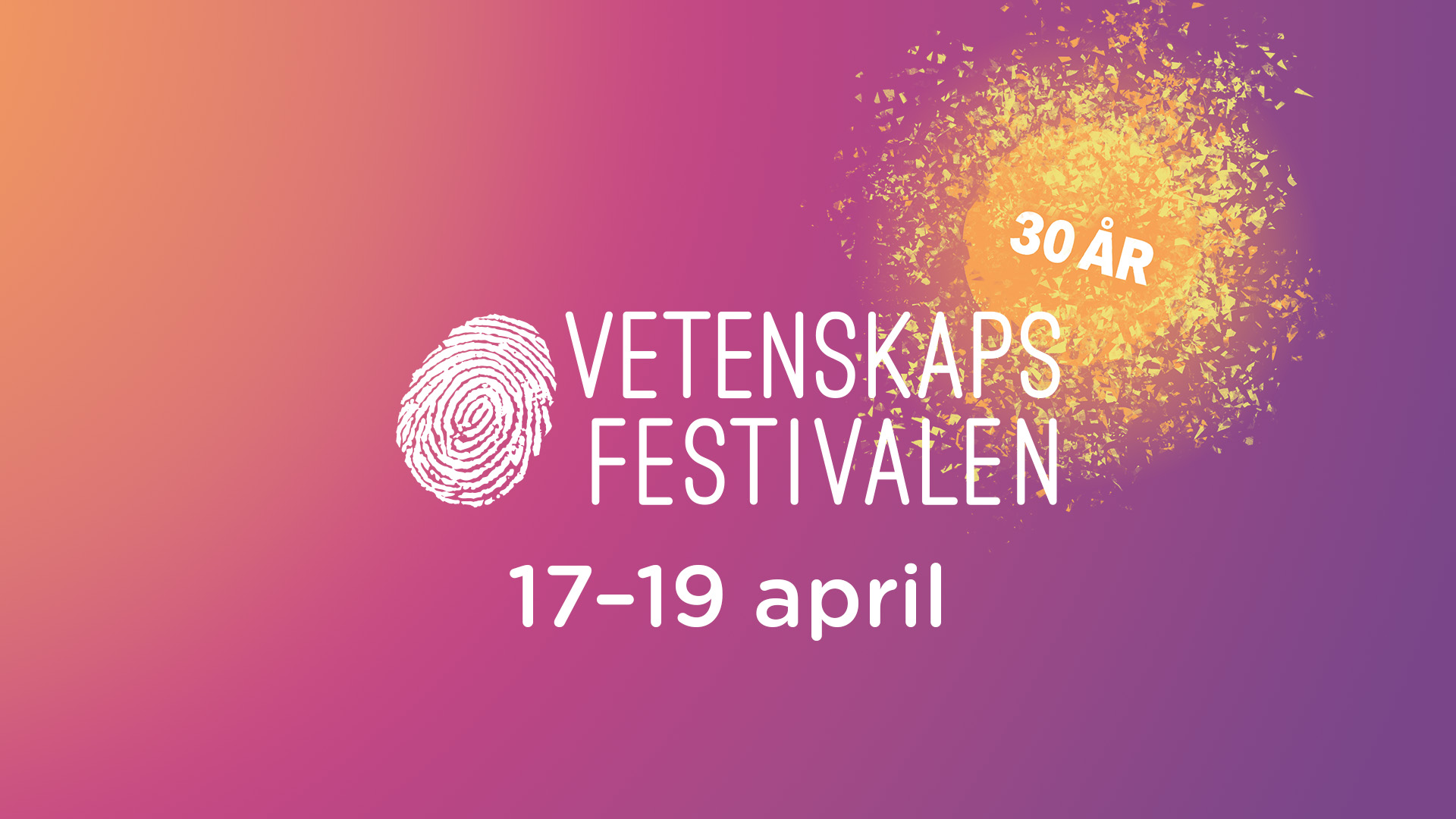 Logotype för Vetenskapsfestivalen 2026. Lila botten som skiftar lite i färg i vänster övre hörn. En gul "splash" i höger övre hörn där det står 30 år. Mitt på står det Vetenskapsfestivalen 17-19 april. Mitt på är det ett fingeravtryck